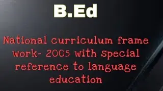 National curriculum framework -2005 with special reference to language education | B.Ed #Hindi #Easu