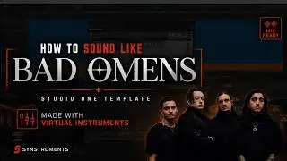 How to Sound Like Bad Omens Using Virtual Instruments