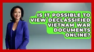 Is It Possible to View Declassified Vietnam War Documents Online? | The Vietnam War Files News