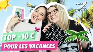 Les essentiels pour les vacances à -10 euros !