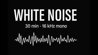 white noise 30min 16kHz mono