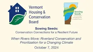 Vermont Housing and Conservation Board - Sowing Seeds: When Rivers Move 10/7/2024