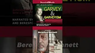 Garvey and Garveyism - Narrated by Beresford Bennett