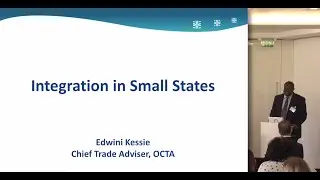 Day 1, Keynote Panel: Integration in Small States: Part 1 - Edwini Kessie