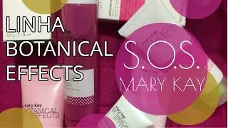 S.O.S. MARY KAY: NOVA LINHA BOTANICAL EFFECTS - 2017 | sitedacris