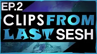 Clips From Last Sesh #2
