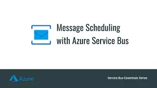 Azure Service Bus message scheduling with an example