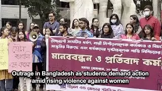 Outrage in Bangladesh as students demand action amid rising violence against women