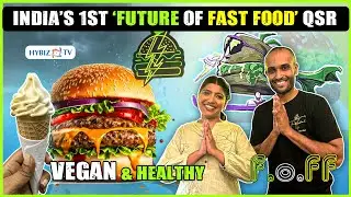 Future of Fast Food (F.O.FF) | India&rsquo;s First Quick Service Vegan Restaurant | Hybiz tv