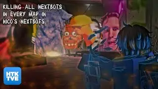 KILLING ALL NEXTBOTS IN EVERY MAP IN NICO'S NEXTBOTS
