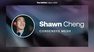 ConsenSys Mesh: Past and present, and how you fit into our future - Shawn Cheng @ The DAOist Lisbon