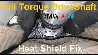 Heat Shield Rubbing Fix of Full Torque Driveshaft for BMW X3M Competition