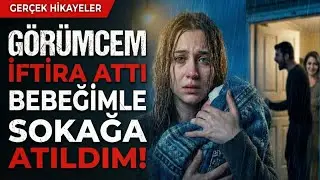 GÖRÜMCEMİN İFTİRASI YÜZÜNDEN BEBEĞİMLE SOKAĞA ATILDIM! (Sonuna İnanamayacaksınız)