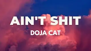 Doja Cat - Ain't Shit (Lyrics)