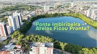 A Nova ponte entre Imbiribeira e Areias ficou pronta?