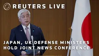 LIVE: Japan, UK defense ministers hold joint news conference | REUTERS