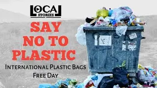 SAY NO TO PLASTIC || INTERNATIONAL PLASTIC BAG FREE DAY #LocalStories
