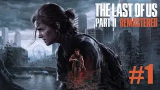 THE LAST OF US PART II REMASTERED - Continuamos la historia! #1