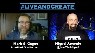 #liveandcreate FULL EPISODE 045 Mark S. Gagne (Mindmelt Studio, Visual Artist, Comedian)