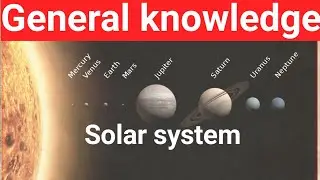 Solar System|solar system and planets|general knowledge about planets|ansa mehreen