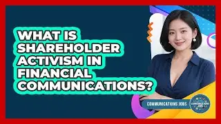 What Is Shareholder Activism In Financial Communications? - Communications Jobs