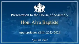 Hon. Alva Baptiste presentation on the Appropriation Bill 2023/2024