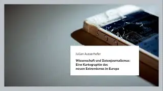 Wissenschaft und Datenjournalismus: Eine Kartographie des neuen Extremismus in Europa