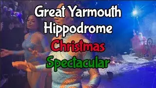 Great Yarmouth Hippodrome Christmas Spectacular
