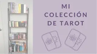 Mi colección de Tarot 2023 🔮 My tarot deck Collection 🧿