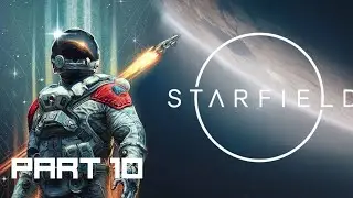 STARFIELD - Walkthrough Gameplay Part 10 (FULL GAME)