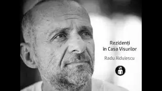 &bdquo;Rezidenți &icirc;n Casa Visurilor&rdquo;, de Radu Aldulescu (crowdfunding)