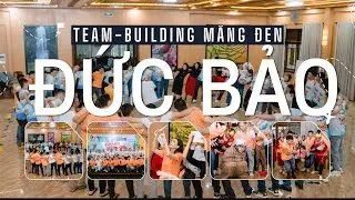 TEAM BUILDING MĂNG ĐEN | C&Ocirc;NG TY ĐỨC BẢO | CASE STUDY &ndash; VIỆT Đ&Ocirc;NG DƯƠNG