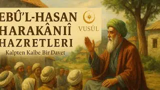 Ebu&rsquo;l Hasan Harakani Hazretlerinin Hayatı | H&uuml;seyin Kamil Kadıoğlu