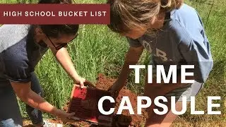 Creating a time capsule//High School Bucket List (ep.1)