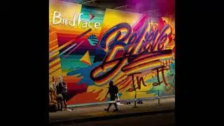 Birdface - Believe In It