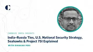India–Russia Ties, U.S. National Security Strategy, Seahawks & Project 75I Explained