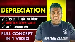 Depreciation Full Concept Explained in 19 Minutes | Depreciation: Meaning, Methods & Solved Problems