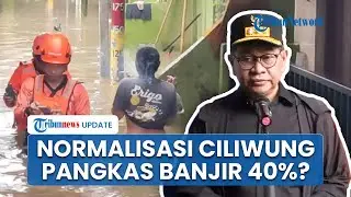 Pramono Anung Tegaskan Normalisasi Sungai Ciliwung Bisa Pangkas Banjir Jakarta hingga 40 Persen