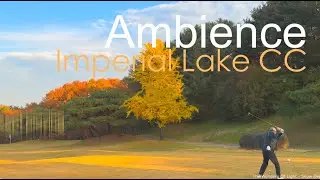 Ambience Golf - Imperial Lake CC (임페리얼 레이크 CC) ⛳️🍁🇰🇷
