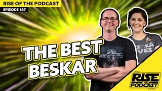 Showing off Some Custom Beskar | Rise of the Podcast #187