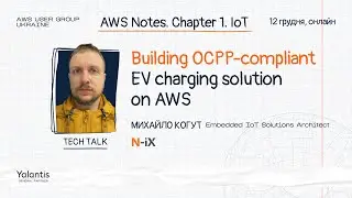 Михайло Когут - Building OCPP-compliant EV charging solution on AWS