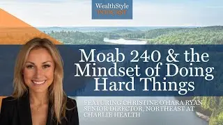 Moab 240 & the Mindset of Doing Hard Things with Christine O&rsquo;Hara Ryan