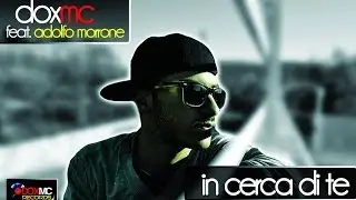 Dox - In cerca di te Feat. Adolfo Morrone (Official Video)