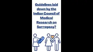 Guidelines laid down by the Indian Council of Medical Research on Surrogacy | Lawyers in Delhi