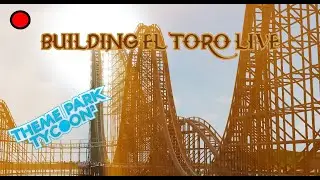 Building El Toro in Theme Park Tycoon 2! LIVE