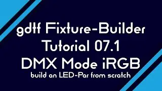 07.1 gdtf Fixture-Builder - DMX Mode iRGB - build an LED-Par from scratch