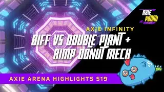 AXIE ARENA HIGHLIGHTS - BIFFINATOR VS DOUBLE PLANT & RIMP DONUT MECH?! NEW META?!