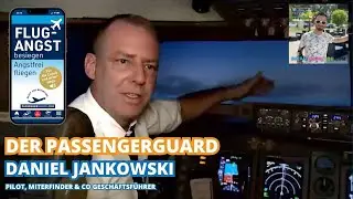 Der Passengerguard Daniel Jankowski - Flugangst besiegen mit der App des Piloten & Co Erfinder 🛫