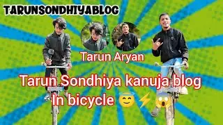 Tarun Sondhiya kanuja blog in bicycle #subscribe #like #share #blog #tarun #bicycle 😇⚡😱  