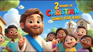 Christian Kids Songs 🎶 2 Hours of Jesus Worship & Bible Music for Children and Families
